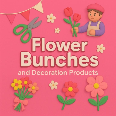 Flowers, Bunches and decoration products