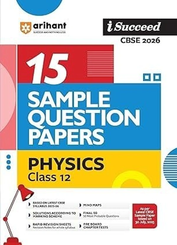 Arihant I Succeed PHYSICS Sample Question Papers CBSE | 15 Sample Papers | Based on Latest CBSE Specimen Paper | Rapid Revision Sheets, Pre-Board Chapter Tests, Mind Maps, Final 50 Questions, Solutions as per Marking Scheme - Class 12 [For 2026 Exams]