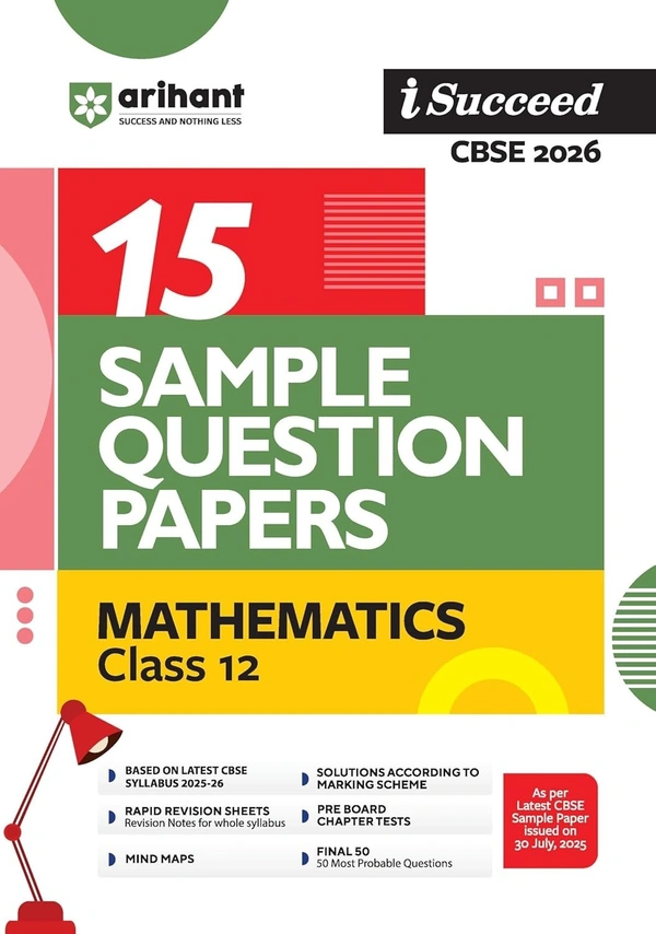 Arihant I Succeed MATHEMATICS Sample Question Papers CBSE | 15 Sample Papers | Based on Latest CBSE Specimen Paper | Rapid Revision Sheets, Pre-Board Chapter Tests, Mind Maps, Final 50 Questions, Solutions as per Marking Scheme - Class 12 [For 2026 Exams]