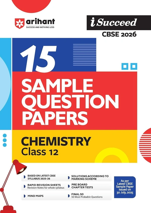 Arihant I Succeed CHEMISTRY Sample Question Papers CBSE | 15 Sample Papers | Based on Latest CBSE Specimen Paper | Rapid Revision Sheets, Pre-Board Chapter Tests, Mind Maps, Final 50 Questions, Solutions as per Marking Scheme - Class 12 [For 2026 Exams]