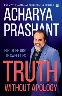 Truth without apology: For those tired of sweet lies