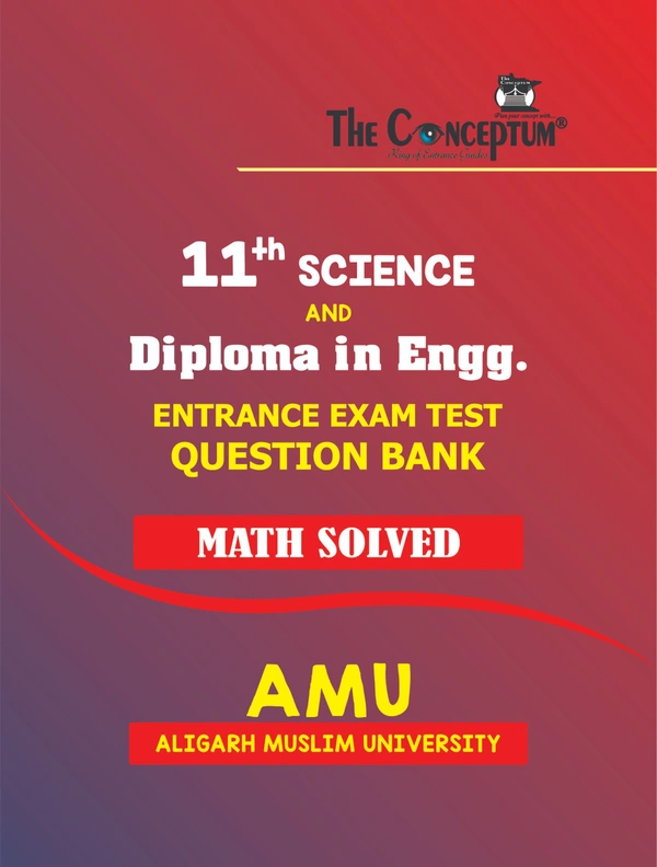 11th Science & Diploma Engg. Entrance Exam Question Bank (Math Solved) for AMU (English Version) - The Conceptum