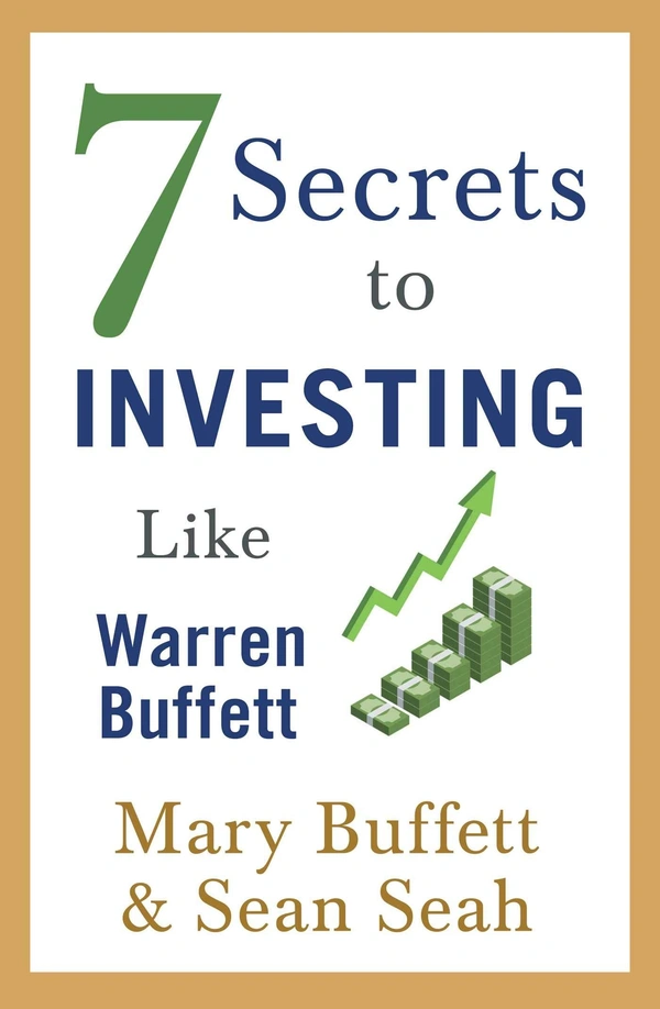 7 Secrets to Investing Like Warren Buffett - Mary Buffett