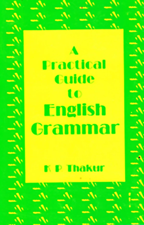 A Practical Guide To English Grammar - K.P.Thakur (Author)