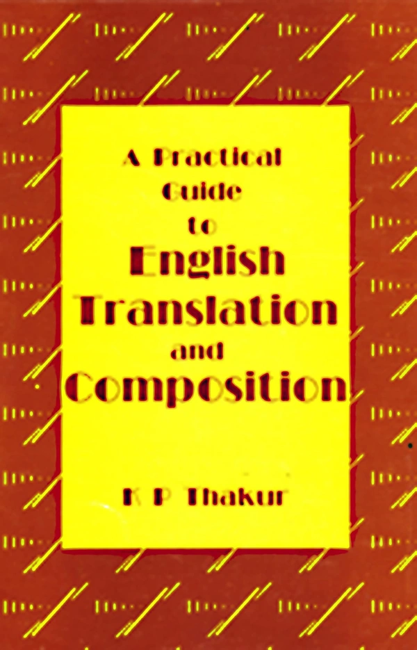 A Practical Guide To English Translation & Composition - K.P.Thakur (Author)