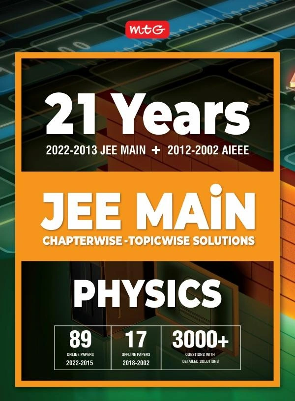 21 Years JEE MAIN Chapter wise Topic wise Solutions PHYSICS - MTG TEAM