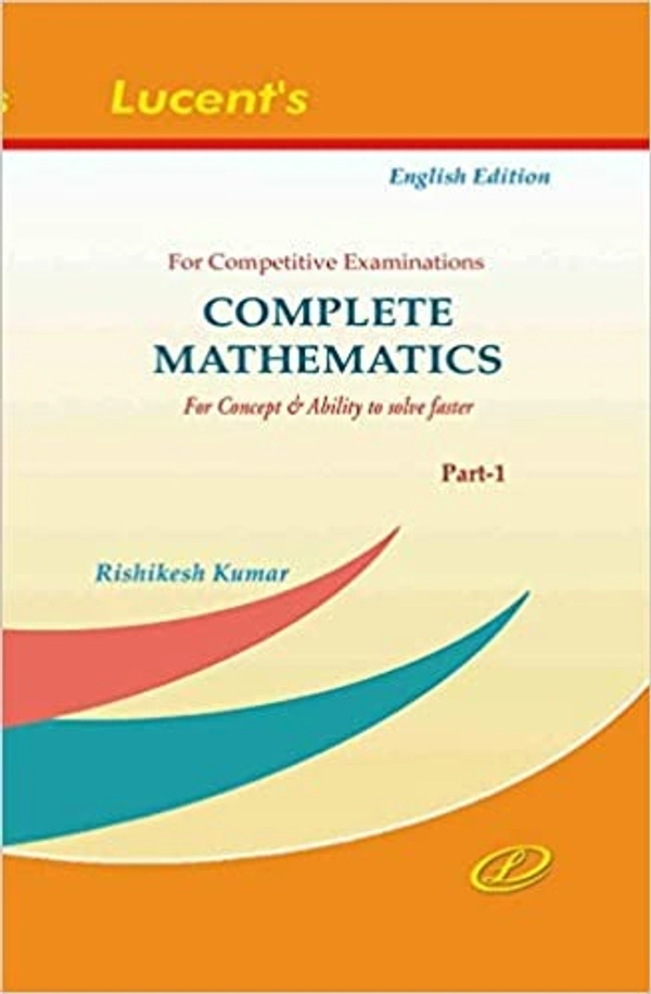 Complete Mathematics (Part-1) - by Rishikesh Kumar (Author)