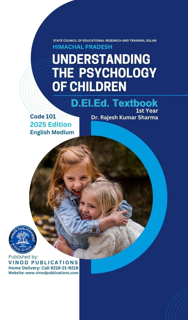 Vinod Publications 101 Understanding the Psychology of Children (Code 101) Himachal D.El.Ed. 1st Year (English Medium) Vinod Publications - Dr. Rajesh Kumar Sharma