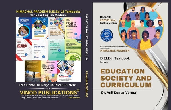 Vinod Publications 103 Education Society and Curriculum (Code 103) Himachal D.El.Ed. 1st Year (English Medium) Vinod Publications - Dr. Anil Kumar Verma