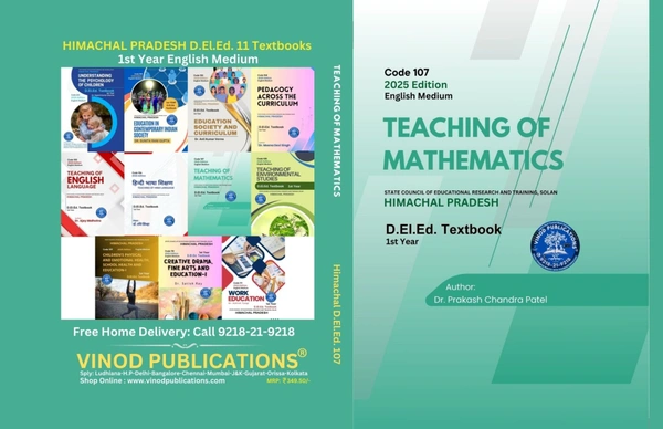 Vinod Publications 107 Teaching of Mathematics (Code 107) Himachal D.El.Ed. 1st Year (English Medium) Vinod Publications - Dr. Prakash Chandra Patel