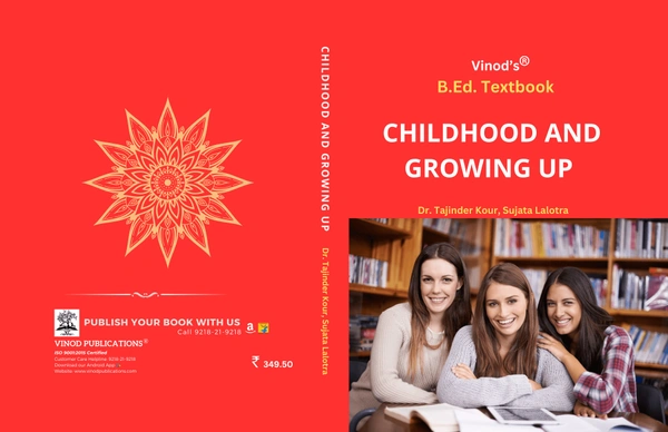 Vinod (B.Ed-E) Childhood and Growing Up (Dr. Tajinder Kour, Sujata Lalotra) B.Ed. Textbook - ENGLISH MEDIUM - VINOD PUBLICATIONS ; Call 9218219218 - Dr. Tajinder Kour, Sujata Lalotra