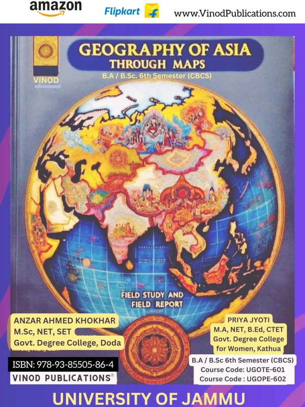 Vinod JAMMU B.A / B.Sc. 6th Sem (CBCS) - GEOGRAPHY OF ASIA THROUGH MAPS / Field Study and Field Report ; Codes: UGOTE 601, UGOPE 602 (As Per JAMMU UNIVERSITY Under NEP20) - VINOD PUBLICATIONS ; CALL 9218-21-9218 - Anzar Ahmed Khokhar, Priya Jyoti, 978-93-95505-86-4