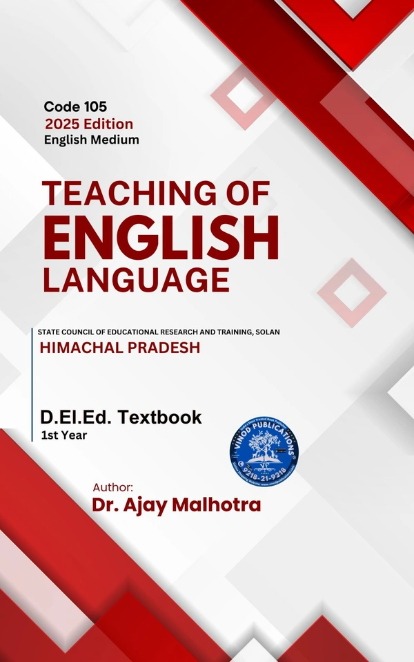 Vinod Publications 105 Teaching of English Language (Code: 105) Himachal D.El.Ed. 1st Year (English Medium) Vinod Publications - Dr. AJay Malhotra
