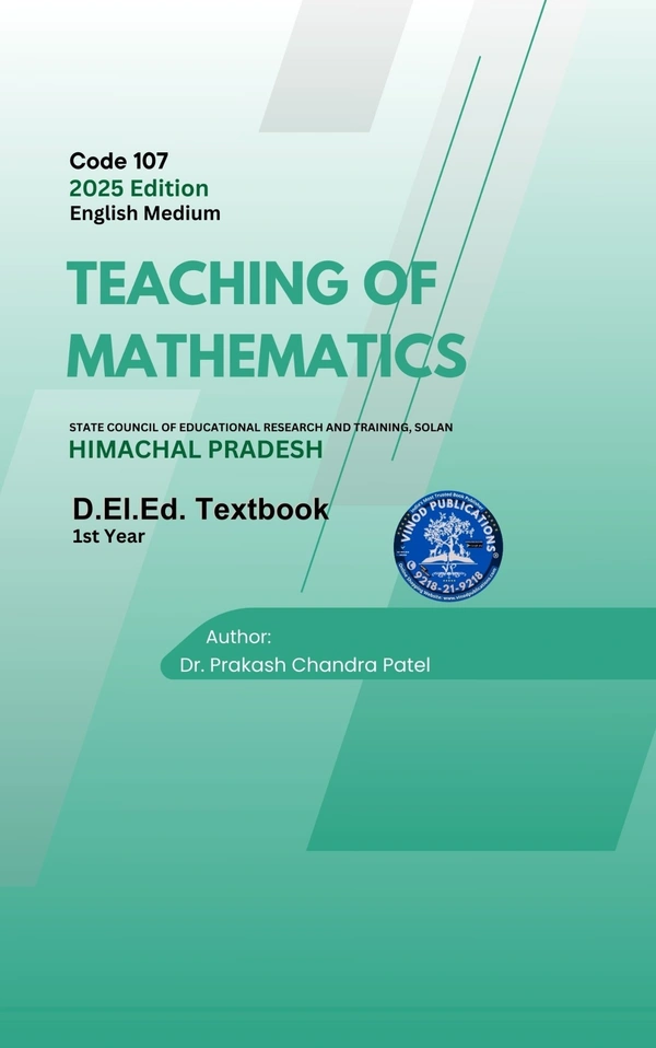 Vinod Publications 107 Teaching of Mathematics (Code 107) Himachal D.El.Ed. 1st Year (English Medium) Vinod Publications - Dr. Prakash Chandra Patel