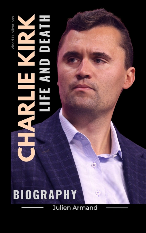Vinod Publications International CHARLIE KIRK Book - A Biography "Life and Death" - Julien Armand