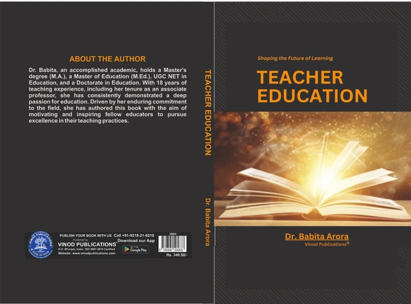 Vinod Publications Teacher Education - Shaping the future of learning - Dr. Babita Arora - M.A, M.Ed, UGC (NET)  Ph.D in Education (Principal) Adarsh Memorial College for Women, Abohar, 978-93-95505-83-3