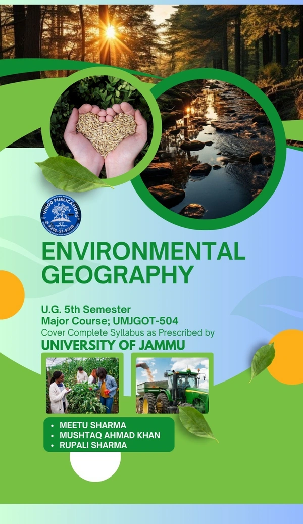 Vinod Publications ENVIRONMENTAL GEOGRAPHY (UG 5th Semester - Major Course) UMJGOT-504 (UNIVERSITY OF JAMMU) - Meetu Sharma, Mushtaq Ahmad Khan, Rupali Sharma, 978-93-95505-99-4