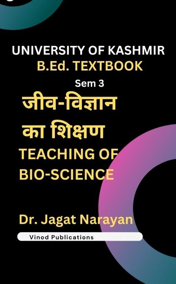 Vinod 303 (H) 3. Teaching of Bio-Science (H) SEM-3 B.Ed. Textbook ; KASHMIR UNIVERSITY ; Vinod Publications ; CALL 9218219218 - Dr. Jagat Narayan