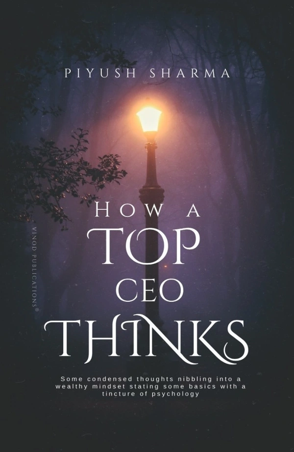 Vinod Publications How a Top CEO Thinks by Piyush Sharma - Piyush Sharma, 978-93-7417-575-0