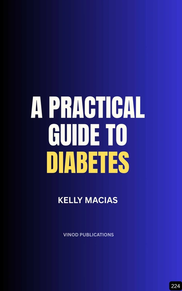 Vinod Publications A PRACTICAL GUIDE TO DIABETES (Z-224) BOOK by Kelly Macias - Kelly Macias