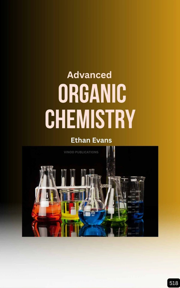 Vinod Publications ADVANCED ORGANIC CHEMISTRY (Z-518) BOOK by Ethan Evans - Ethan Evans
