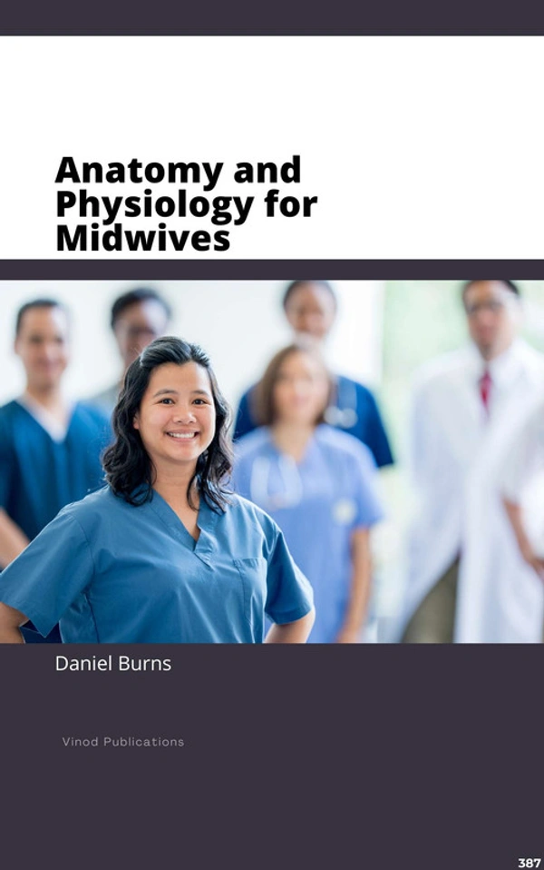 Vinod Publications ANATOMY AND PHYSIOLOGY FOR MIDWIVES (C387) BOOK by Daniel Burns - Daniel Burns