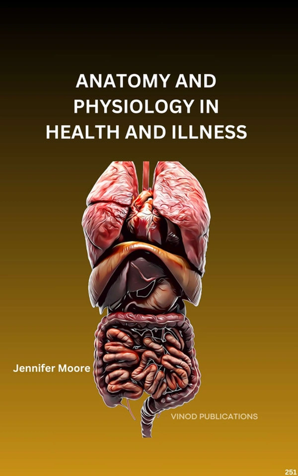 Vinod Publications ANATOMY AND PHYSIOLOGY IN HEALTH AND ILLNESS (C251) BOOK by Jennifer Moore - Jennifer Moore