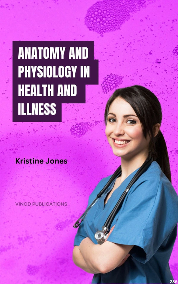 Vinod Publications ANATOMY AND PHYSIOLOGY IN HEALTH AND ILLNESS (C286) BOOK by Kristine Jones - Kristine Jones