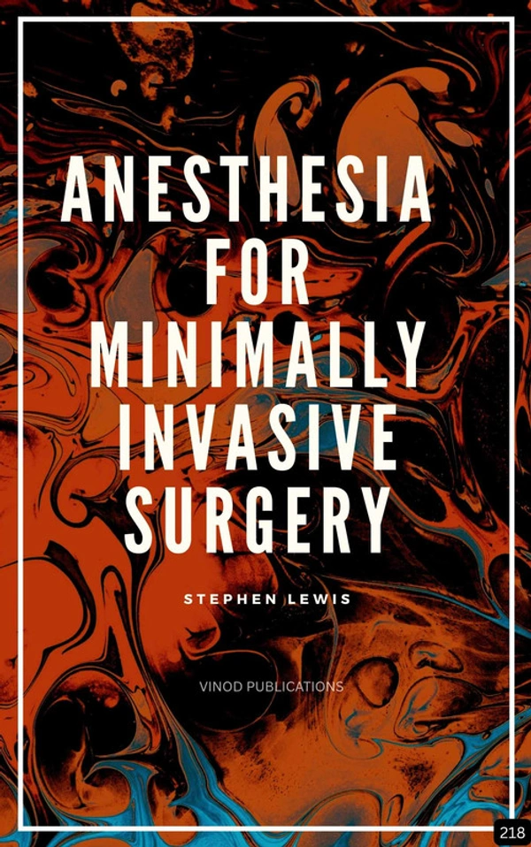 Vinod Publications ANESTHESIA FOR MINIMALLY INVASIVE SURGERY (Z-218) BOOK by Stephen Lewis - Stephen Lewis