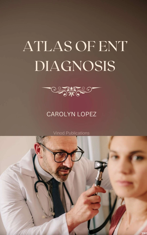 Vinod Publications ATLAS OF ENT DIAGNOSIS (C190) BOOK by Carolyn Lopez - Carolyn Lopez