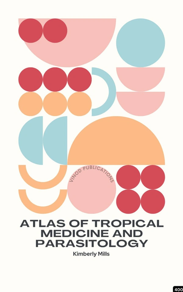 Vinod Publications ATLAS OF TROPICAL MEDICINE AND PARASITOLOGY (C400) BOOK by Kimberly Mills - Kimberly Mills
