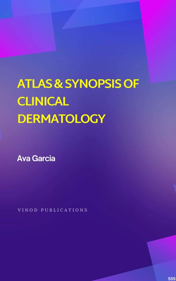 Vinod Publications ATLAS & SYNOPSIS OF CLINICAL DERMATOLOGY (C555) BOOK by Ava Garcia - Ava Garcia