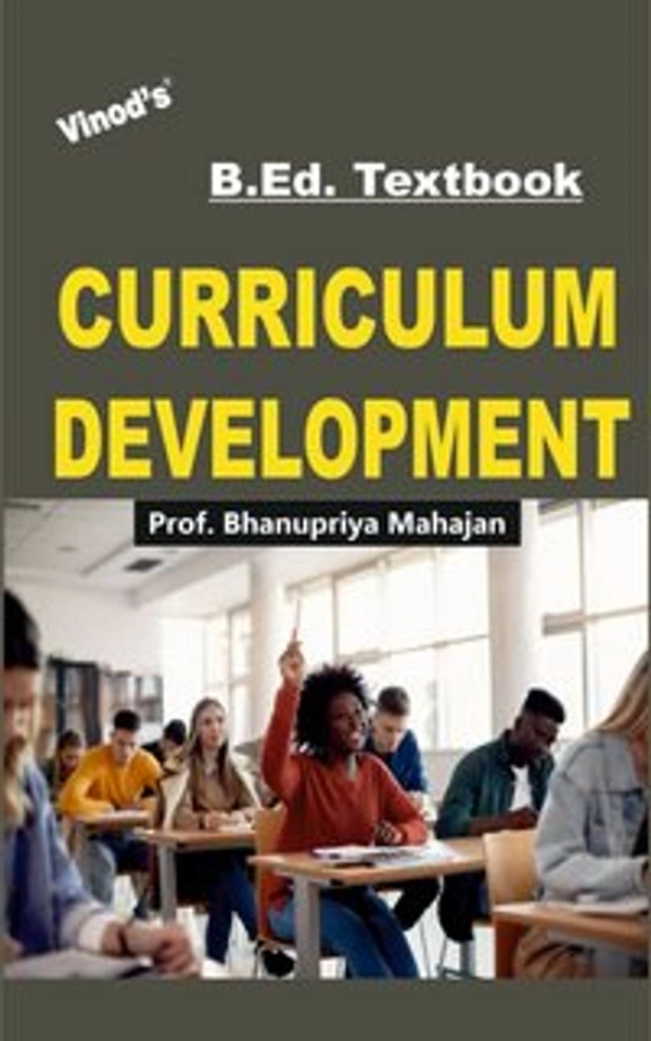 Vinod B.Ed. Book (E) Curriculum Development - Prof. Bhanupriya Mahajan