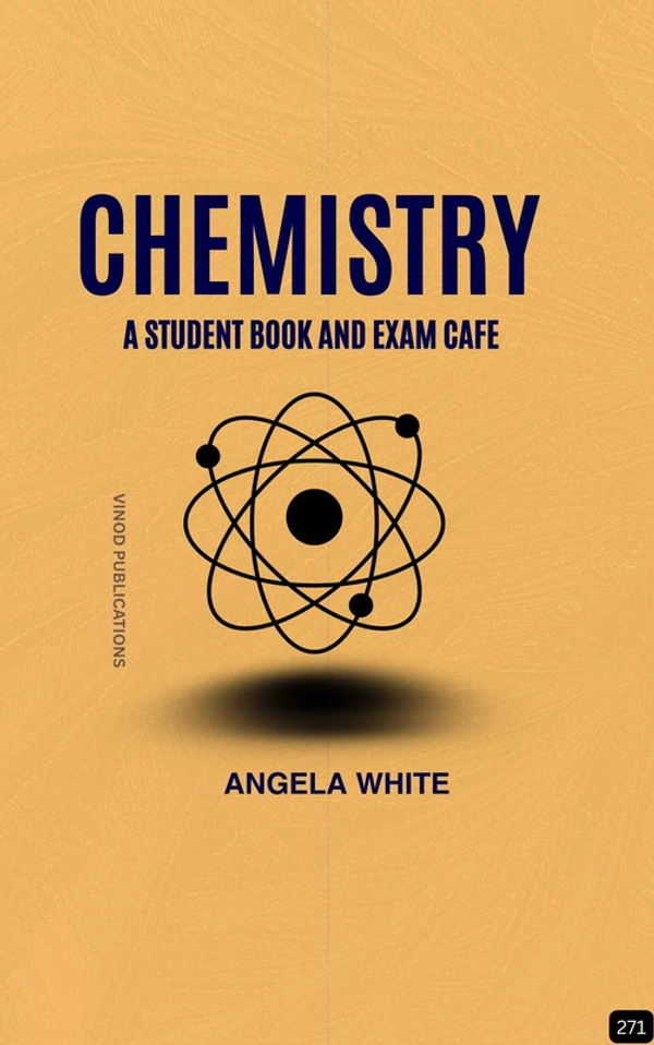 Vinod Publications CHEMISTRY: A STUDENT BOOK AND EXAM CAF� (Z-271) BOOK by Angela White - Angela White