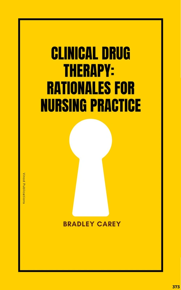 Vinod Publications CLINICAL DRUG THERAPY: RATIONALES FOR NURSING PRACTICE (C373) BOOK by Bradley Carey - Bradley Carey