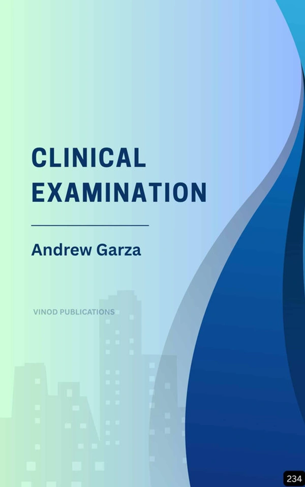 Vinod Publications CLINICAL EXAMINATION (Z-234) BOOK by Andrew Garza - Andrew Garza