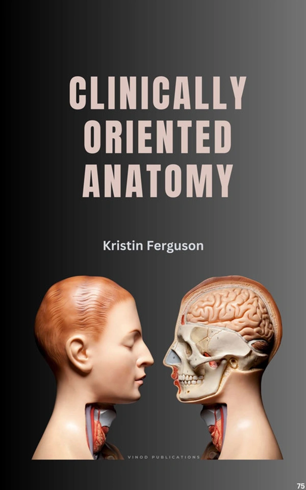 Vinod Publications CLINICALLY ORIENTED ANATOMY (C75) BOOK by Kristin Ferguson - Kristin Ferguson