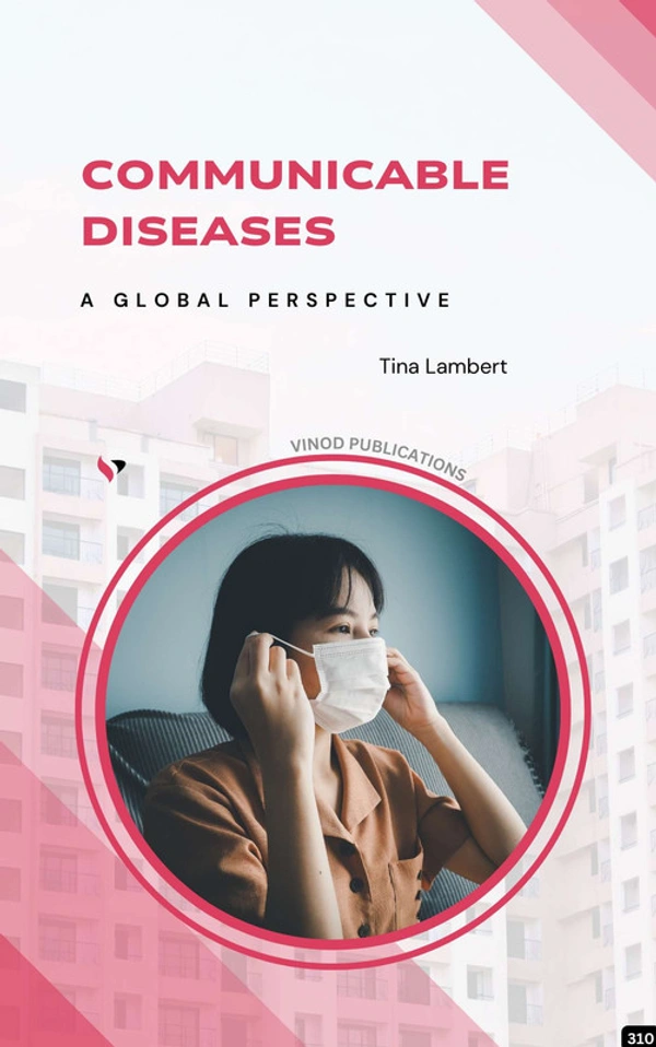 Vinod Publications COMMUNICABLE DISEASES: A GLOBAL PERSPECTIVE (C310) BOOK by Tina Lambert - Tina Lambert