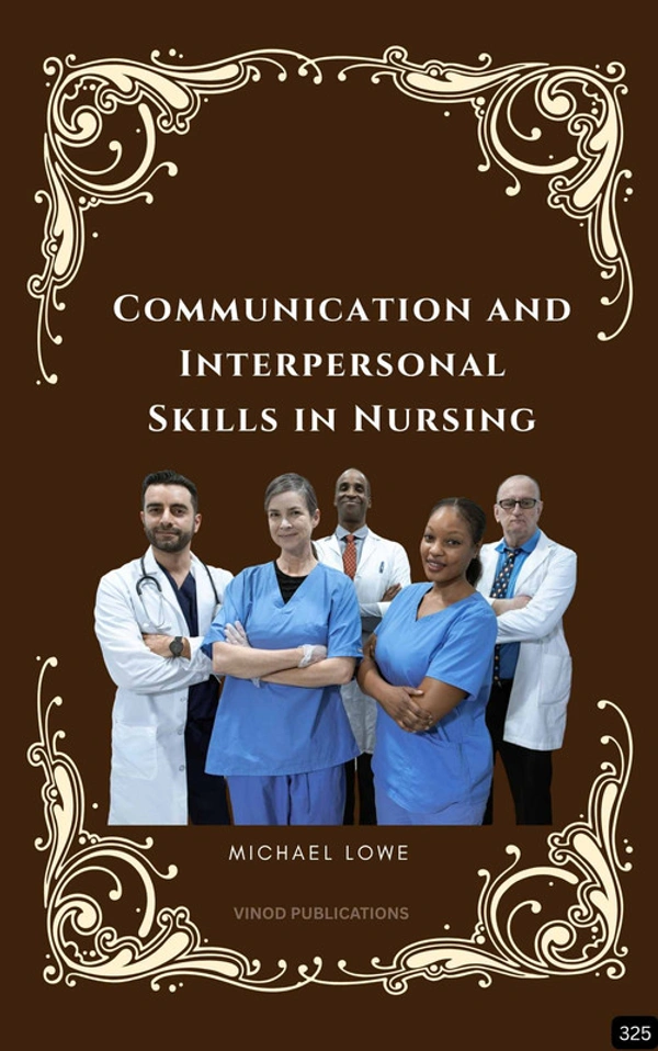 Vinod Publications COMMUNICATION AND INTERPERSONAL SKILLS IN NURSING (Z-325) BOOK by Michael Lowe - Michael Lowe