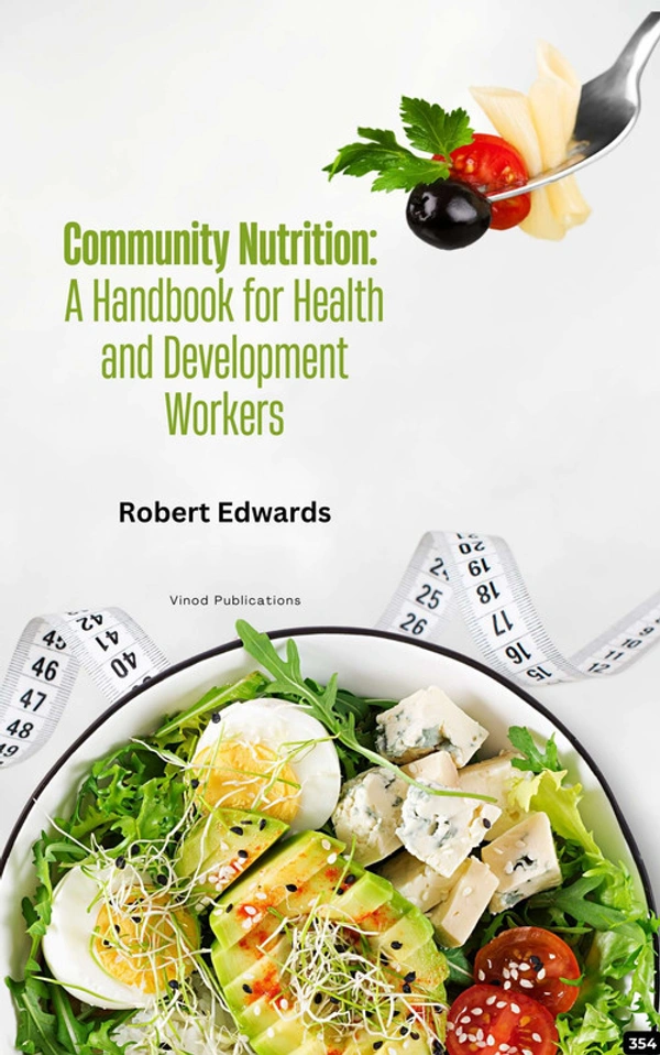 Vinod Publications COMMUNITY NUTRITION: A HANDBOOK FOR HEALTH AND DEVELOPMENT WORKERS (C354) BOOK by Robert Edwards - Robert Edwards