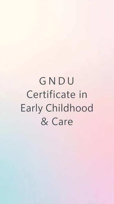 GNDU - Certificate in Early Childhood & Care