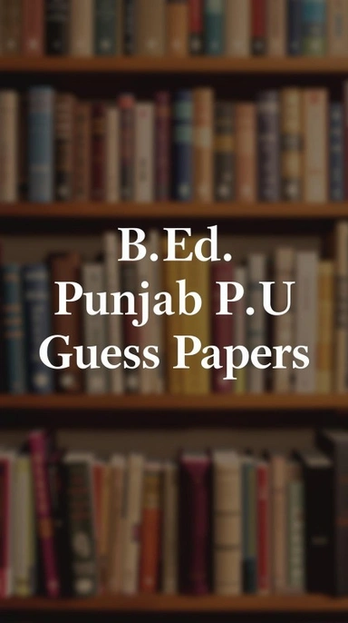 B.Ed. Punjab (P.U) Guess Papers