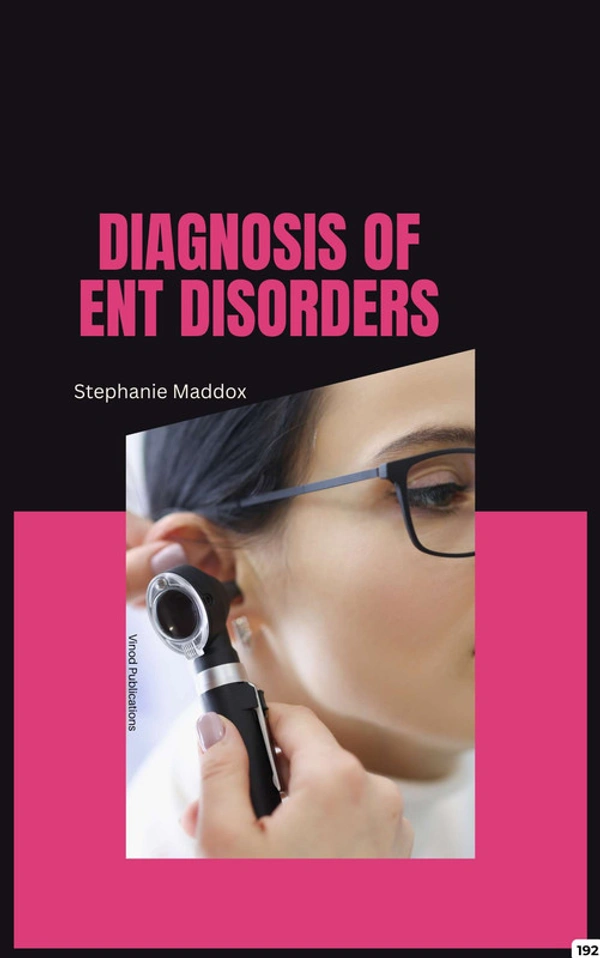 Vinod Publications DIAGNOSIS OF ENT DISORDERS (C192) BOOK by Stephanie Maddox - Stephanie Maddox