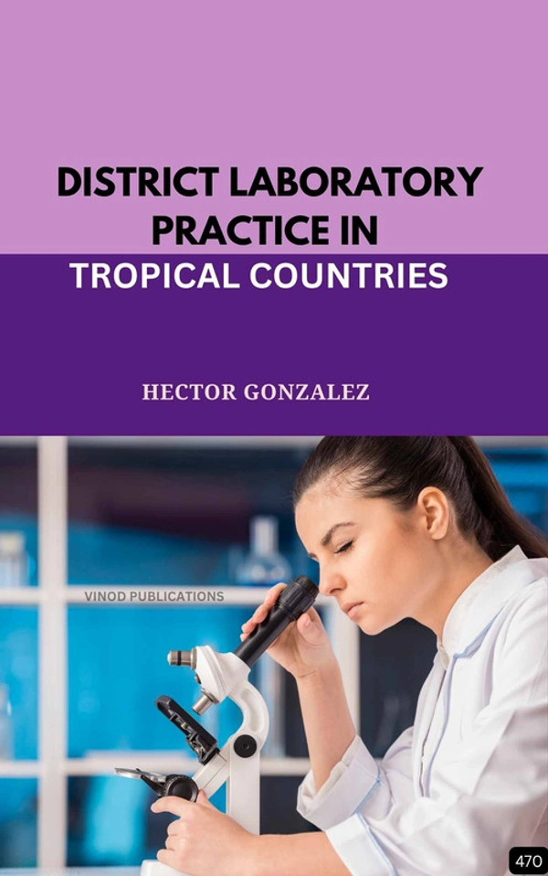 Vinod Publications DISTRICT LABORATORY PRACTICE IN TROPICAL COUNTRIES (Z-470) BOOK by Hector Gonzalez - Hector Gonzalez