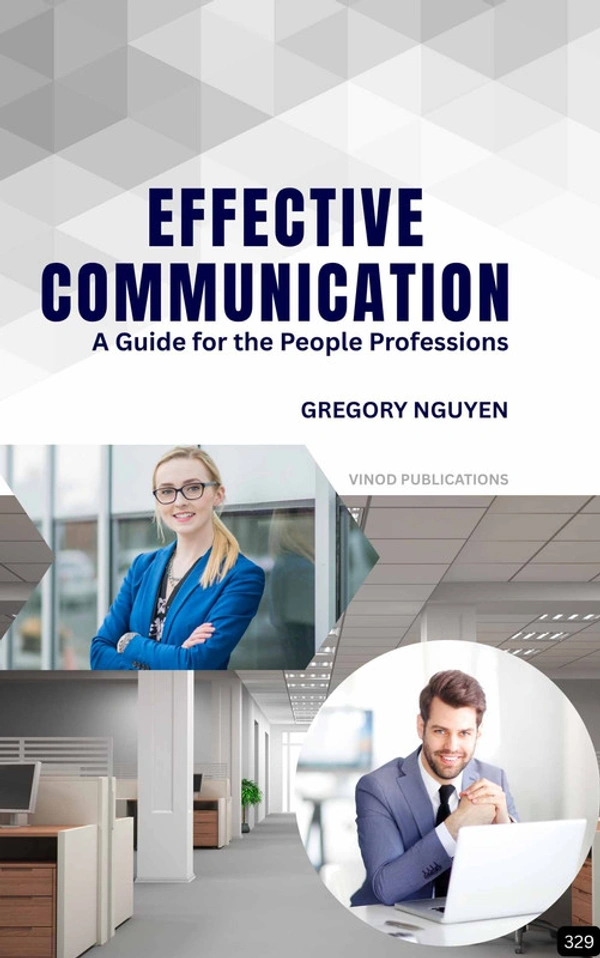 Vinod Publications EFFECTIVE COMMUNICATION: A GUIDE FOR THE PEOPLE PROFESSIONS (Z-329) BOOK by Gregory Nguyen - Gregory Nguyen