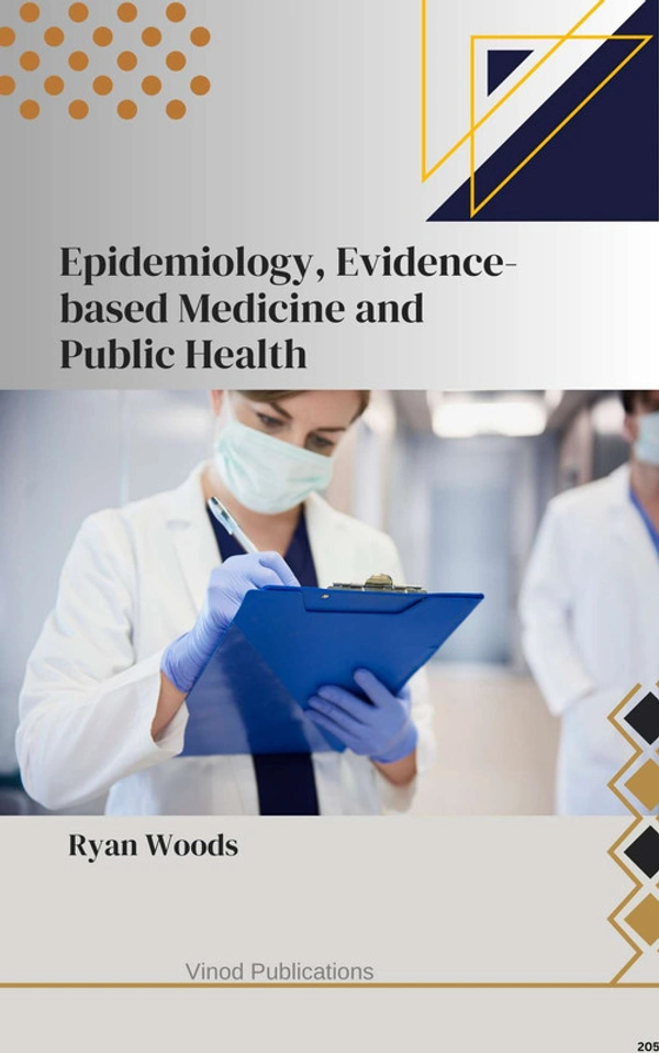 Vinod Publications EPIDEMIOLOGY, EVIDENCE-BASED MEDICINE AND PUBLIC HEALTH (C205) BOOK by Ryan Woods - Ryan Woods