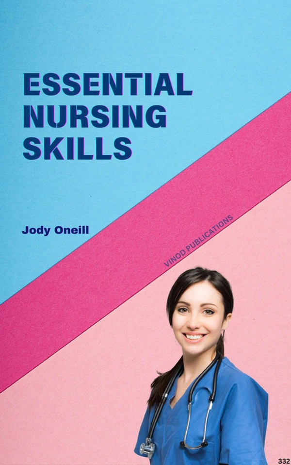 Vinod Publications ESSENTIAL NURSING SKILLS (C332) BOOK by Jody Oneill - Jody Oneill