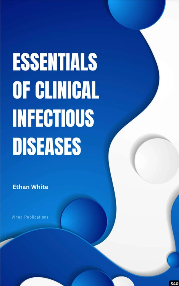 Vinod Publications ESSENTIALS OF CLINICAL INFECTIOUS DISEASES (C540) BOOK by Ethan White - Ethan White