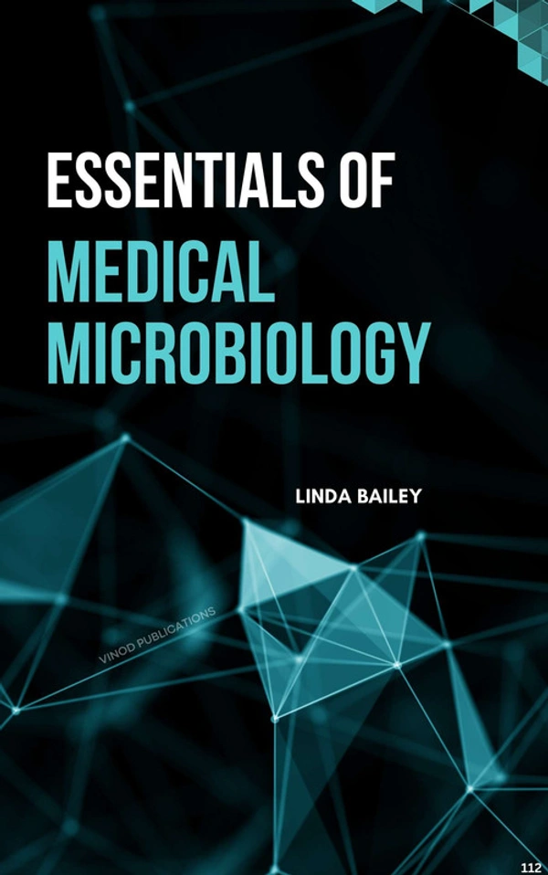 Vinod Publications ESSENTIALS OF MEDICAL MICROBIOLOGY (C112) BOOK by Linda Bailey - Linda Bailey