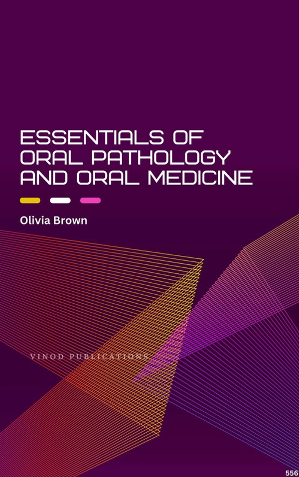 Vinod Publications ESSENTIALS OF ORAL PATHOLOGY AND ORAL MEDICINE (C556) BOOK by Olivia Brown - Olivia Brown